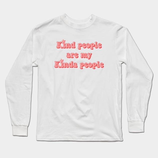 Kind people are my kinda people Long Sleeve T-Shirt by Vintage Dream